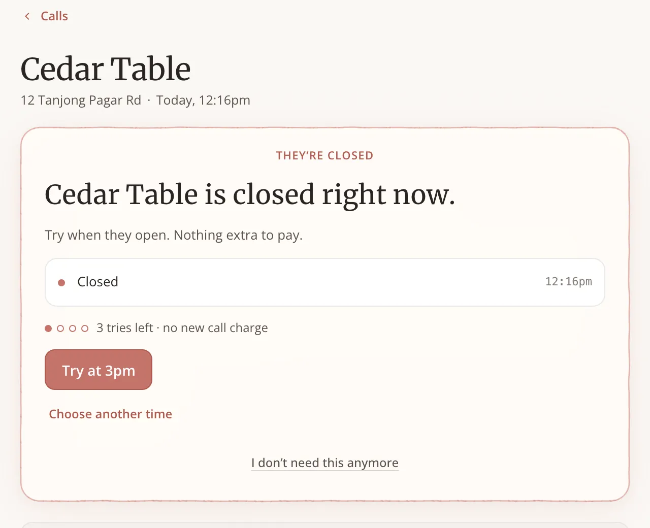 A call page for a restaurant that was closed. The heading reads “Cedar Table is closed right now. Try when they open.” Below it: “3 tries left · no new call charge”, a “Try at 3pm” button, “Choose another time”, and “I don’t need this anymore”.