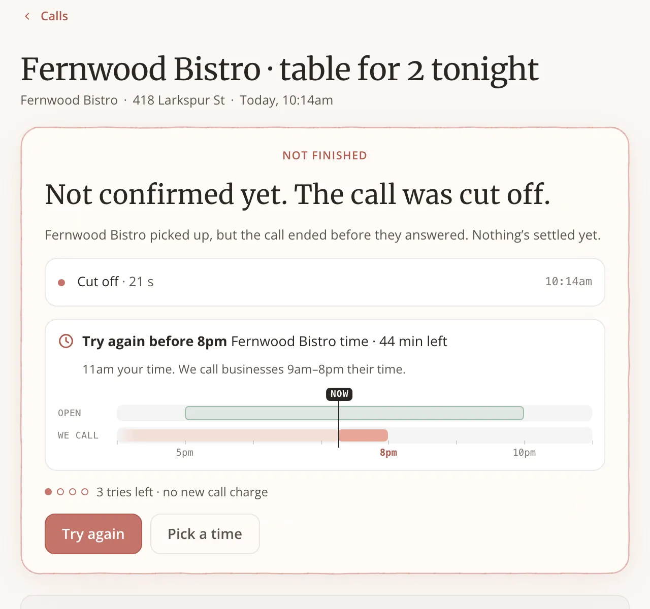 A call page for a restaurant call that was cut off. A box reads “Try again before 8pm Fernwood Bistro time · 44 min left. 11am your time. We call businesses 9am–8pm their time.” A timeline compares their opening hours with our calling hours. Below: “3 tries left · no new call charge” and the buttons “Try again” and “Pick a time”.